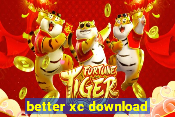 better xc download